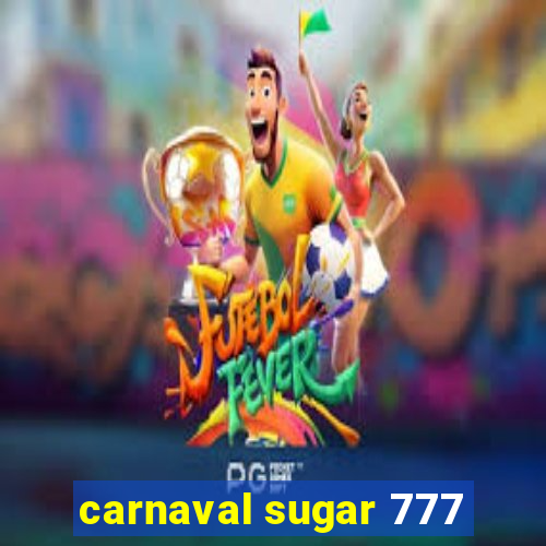 carnaval sugar 777